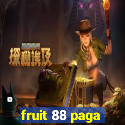 fruit 88 paga